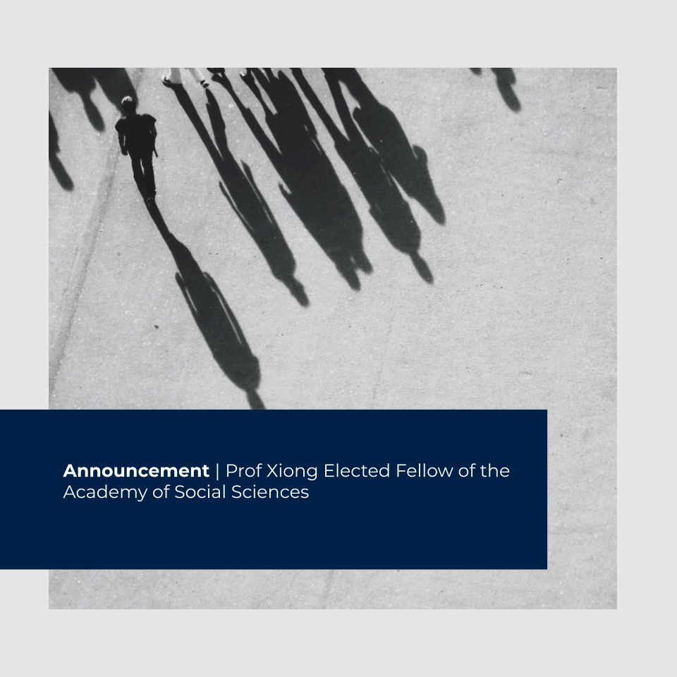 PROF XIONG ELECTED FELLOW OF THE ACADEMY OF SOCIAL&nbsp;SCIENCES