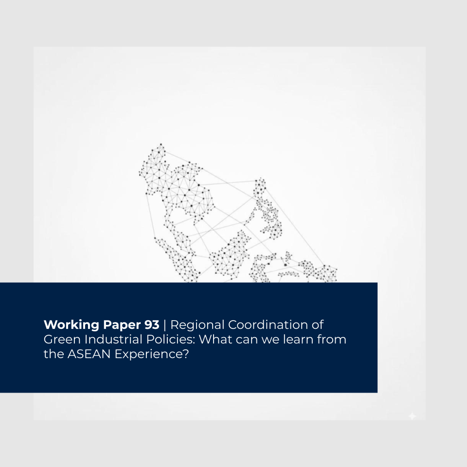 WORKING PAPER 93 | Regional Coordination of Green Industrial Policies: What can we learn from the ASEAN&nbsp;Experience?
